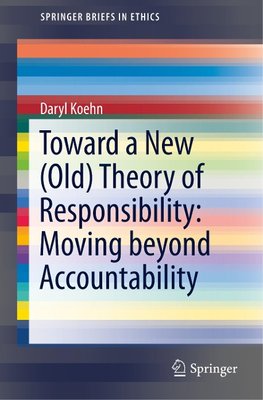 Toward a New (Old) Theory of Responsibility:  Moving beyond Accountability