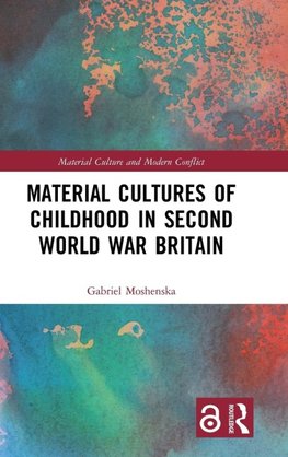 Material Cultures of Childhood in Second World War Britain