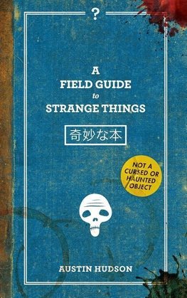 A Field Guide to Strange Things