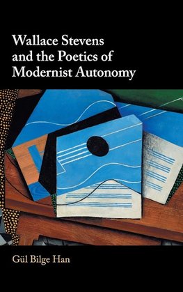 Wallace Stevens and the Poetics of Modernist Autonomy