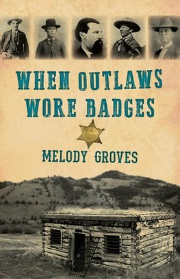 When Outlaws Wore Badges