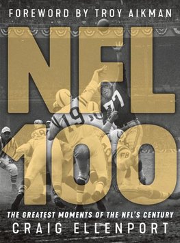 NFL 100: The Greatest Moments of the Nfl's Century