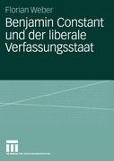 Benjamin Constant und der liberale Verfassungsstaat