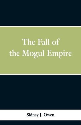 The Fall of the Mogul Empire