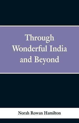 Through Wonderful India and Beyond