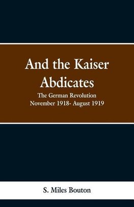 And the Kaiser Abdicates