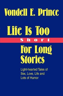 Life Is Too Short For Long Stories