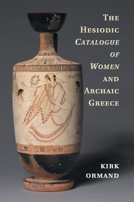 The Hesiodic Catalogue of Women and Archaic Greece