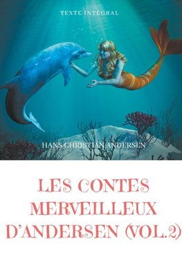 Les contes merveilleux d'Andersen  : Tome 2 (texte intégral)