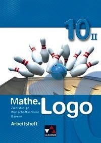 Mathe.Logo 10 Arbeitsheft II Wirtschaftsschule Bayern