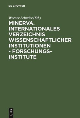 Minerva. Internationales Verzeichnis wissenschaftlicher Institutionen - Forschungsinstitute