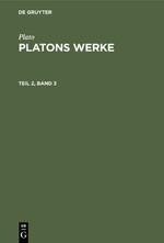 Plato: Platons Werke. Teil 2, Band 3