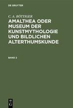 Amalthea oder Museum der Kunstmythologie und bildlichen Alterthumskunde