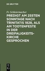 Predigt am 25sten Sonntage nach Trinitatis 1828, als am Todtenfeste in der Dreifaligkeitskirche gesprochen