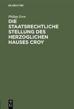 Die staatsrechtliche Stellung des Herzoglichen Hauses Croy