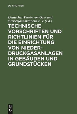 Technische Vorschriften und Richtlinien für die Einrichtung von Niederdruckgasanlagen in Gebäuden und Grundstücken