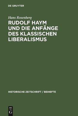 Rudolf Haym und die Anfänge des klassischen Liberalismus