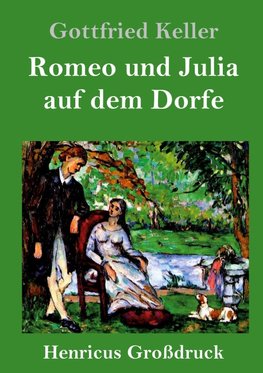 Romeo und Julia auf dem Dorfe (Großdruck)