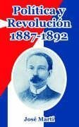 Marti, J: Politica y Revolucion, 1887-1892