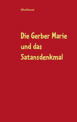 Die Gerber Marie und das Satansdenkmal