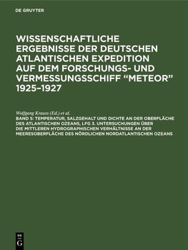 Temperatur, Salzgehalt und Dichte an der Oberfläche des Atlantischen Ozeans, Lfg 3.  Untersuchungen über die mittleren hydrographischen Verhältnisse an der Meeresoberfläche des nördlichen Nordatlantischen Ozeans