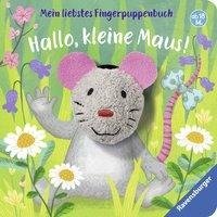 Mein liebstes Fingerpuppenbuch: Hallo, kleine Maus!