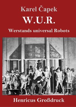 W.U.R. Werstands universal Robots (Großdruck)