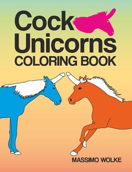 Cock Unicorns - Coloring Book