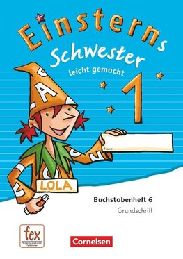 Einsterns Schwester 1. Schuljahr - Erstlesen.Leicht gemacht - Grundschrift Buchstabenheft 6 - Ausgabe 2015