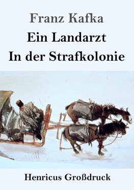 Ein Landarzt / In der Strafkolonie (Großdruck)