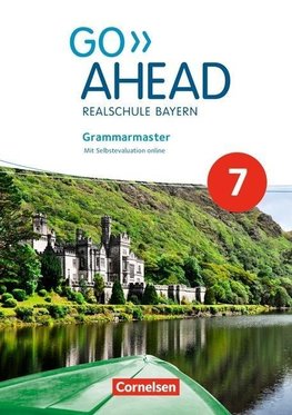 Go Ahead 7. Jahrgangsstufe - Ausgabe für Realschulen in Bayern - Grammarmaster