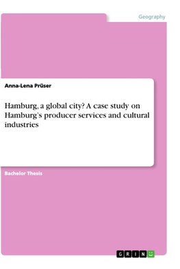 Hamburg, a global city?  A case study on Hamburg's producer services and cultural industries