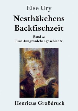 Nesthäkchens Backfischzeit (Großdruck)