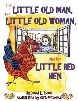 The Little Old Man, the Little Old Woman, and the Little Red Hen