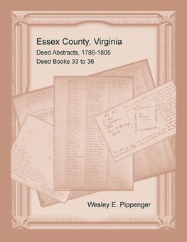 Essex County, Virginia Deed Abstracts, 1786-1805, Deed Books 33 to 36