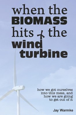 When the BioMass Hits the Wind Turbine