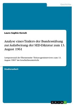 Analyse eines Trailers der Bundesstiftung zur Aufarbeitung der SED-Diktatur zum 13. August 1961