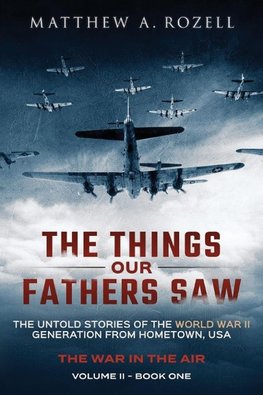 The Things Our Fathers Saw - The War In The Air Book One