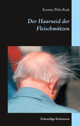 Der Haarneid der Fleischmützen