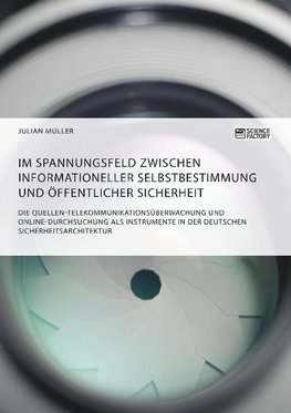 Im Spannungsfeld zwischen informationeller Selbstbestimmung und öffentlicher Sicherheit