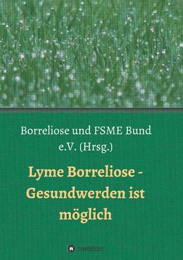 Lyme Borreliose - Gesundwerden ist möglich