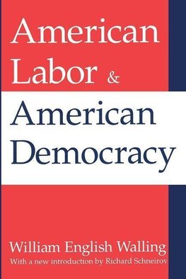 Walling, W: American Labor and American Democracy