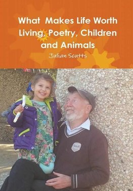 What  Makes Life Worth Living, Poetry, Children and Animals