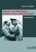 Werner von Blomberg: Hitlers erster Feldmarschall