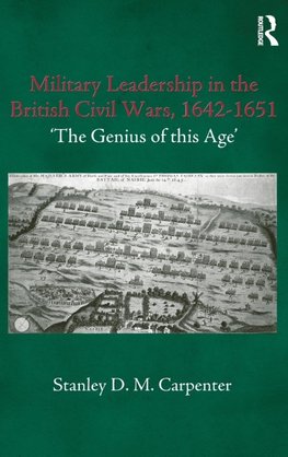 Military Leadership in the British Civil Wars, 1642-1651