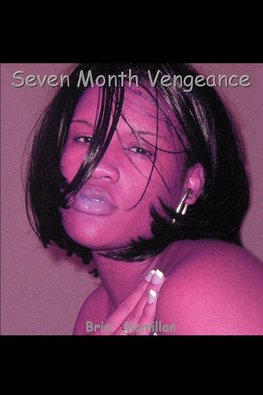 Seven Month Vengeance