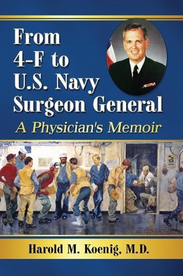 Koenig, H:  From 4-F to U.S. Navy Surgeon General