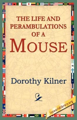 The Life and Perambulations of a Mouse