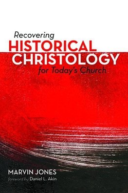 Recovering Historical Christology for Today's Church