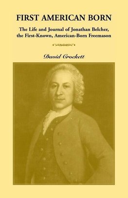 Journal of Jonathan Belcher, the First-Known, American-Born Freemason